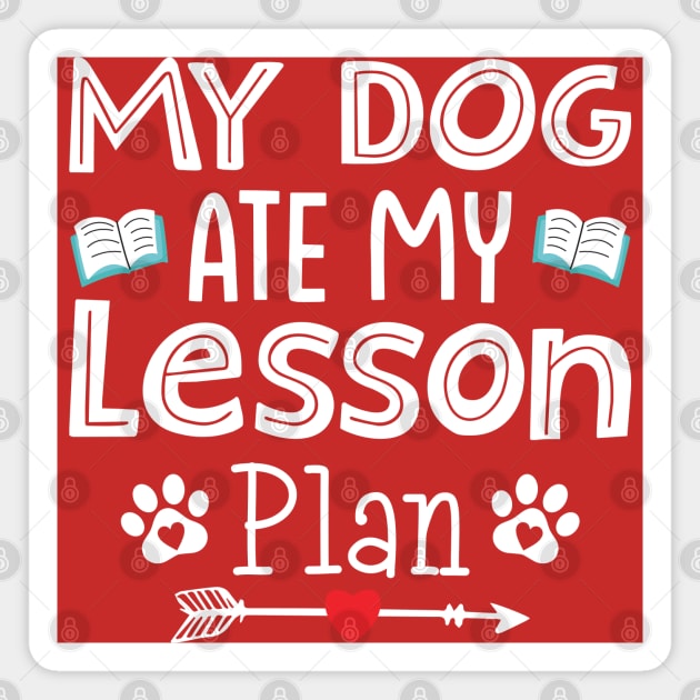 My dog ate my lesson plan-Funny back to school gift Magnet by ARTSYVIBES111